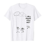 I will make you wet T-Shirt